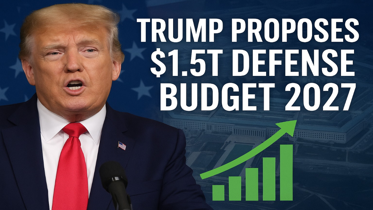 Trump 2027 defense budget proposal: $1.5 trillion military spending with Pentagon background