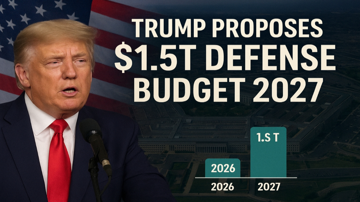 Trump Proposes $1.5 Trillion Military Budget for 2027 Amid Global Tensions