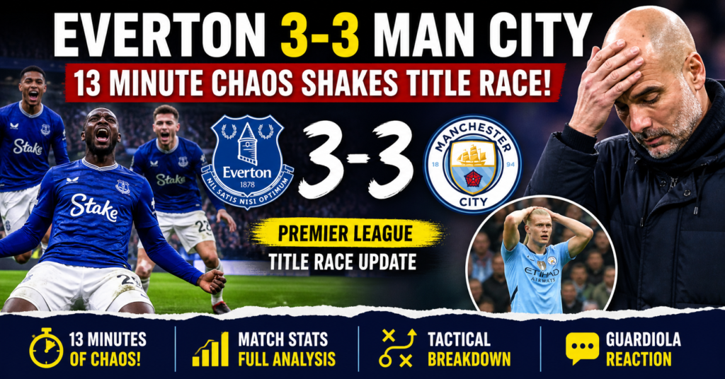 Everton vs Manchester City 3-3 dramatic match moment showing Premier League title race tension