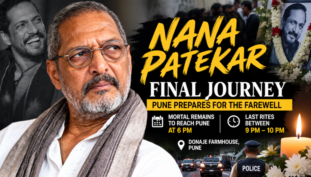 Nana Patekar final journey and farewell preparations in Pune